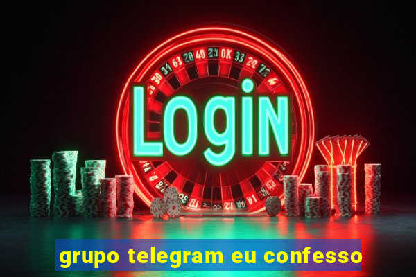 grupo telegram eu confesso